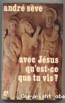 Avec Jésus, qu'est-ce que tu vis ? vignette