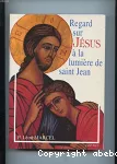 Regard sur Jésus à la lumière de saint Jean vignette