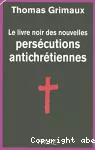 Le Livre noir des nouvelles persécutions antichrétiennes vignette