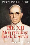 Pie XII, mon privilège fut de le servir vignette